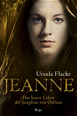 Jeanne - das kurze Leben der Jungfrau von Orléans